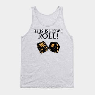 This Is How I Roll Chaos Tank Top